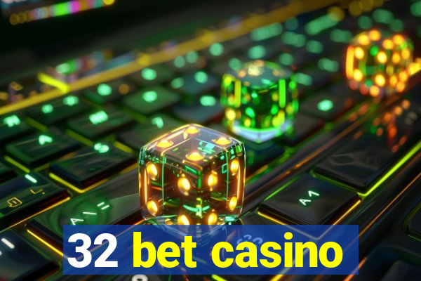 32 bet casino